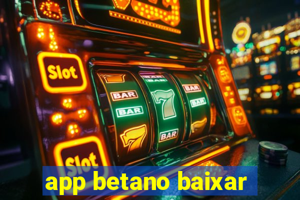 app betano baixar